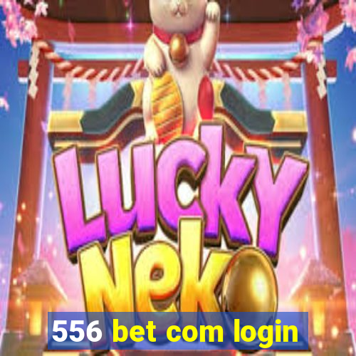 556 bet com login